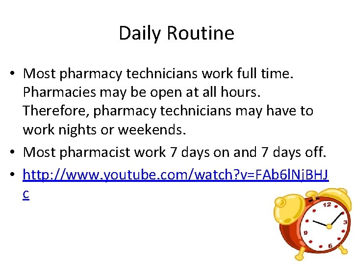 Daily Routine • Most pharmacy technicians work full time. Pharmacies may be open at