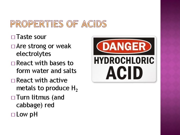 � Taste sour � Are strong or weak electrolytes � React with bases to