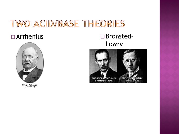 � Arrhenius � Bronsted- Lowry 