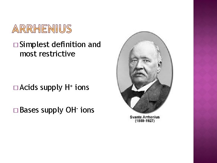 � Simplest definition and most restrictive � Acids supply H+ ions � Bases supply