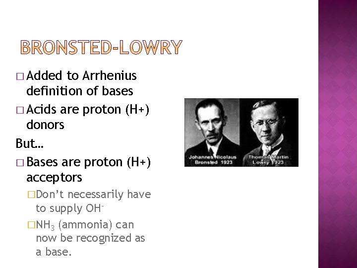 � Added to Arrhenius definition of bases � Acids are proton (H+) donors But…