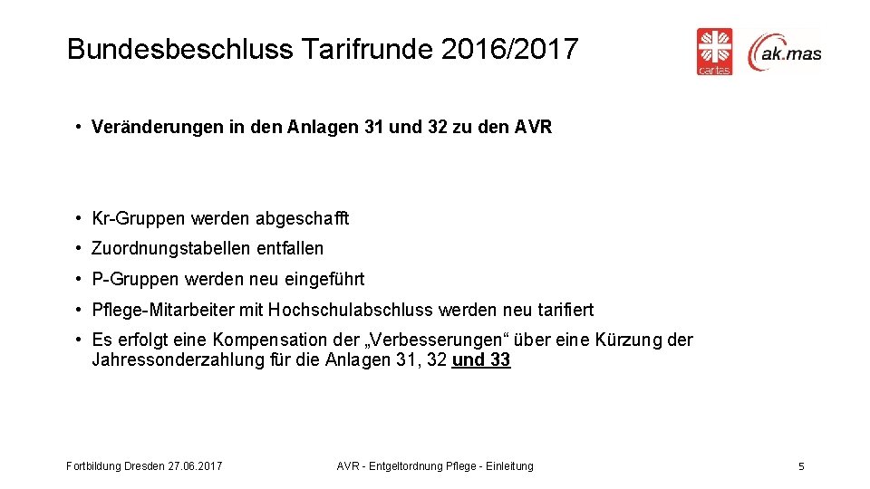 Bundesbeschluss Tarifrunde 2016/2017 • Veränderungen in den Anlagen 31 und 32 zu den AVR