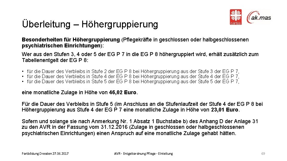 Überleitung – Höhergruppierung Besonderheiten für Höhergruppierung (Pflegekräfte in geschlossen oder halbgeschlossenen psychiatrischen Einrichtungen): Wer