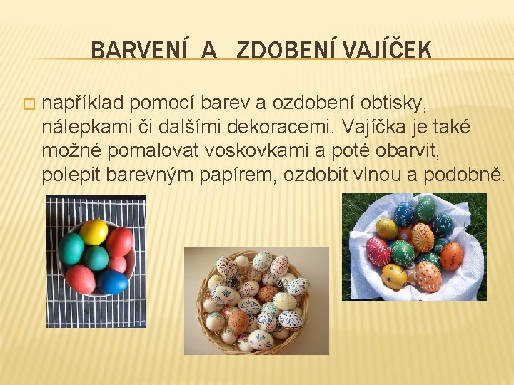 BARVENÍ A ZDOBENÍ VAJÍČEK � například pomocí barev a ozdobení obtisky, nálepkami či dalšími