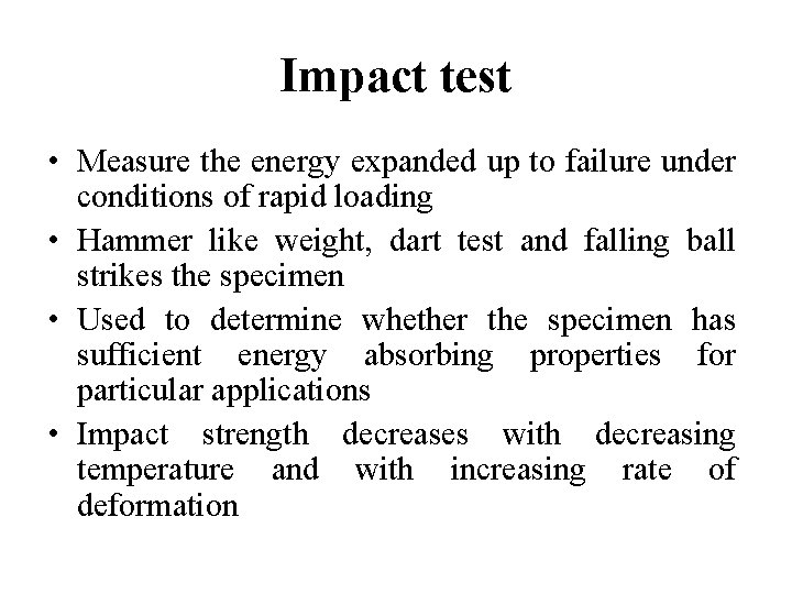 Impact test • Measure the energy expanded up to failure under conditions of rapid