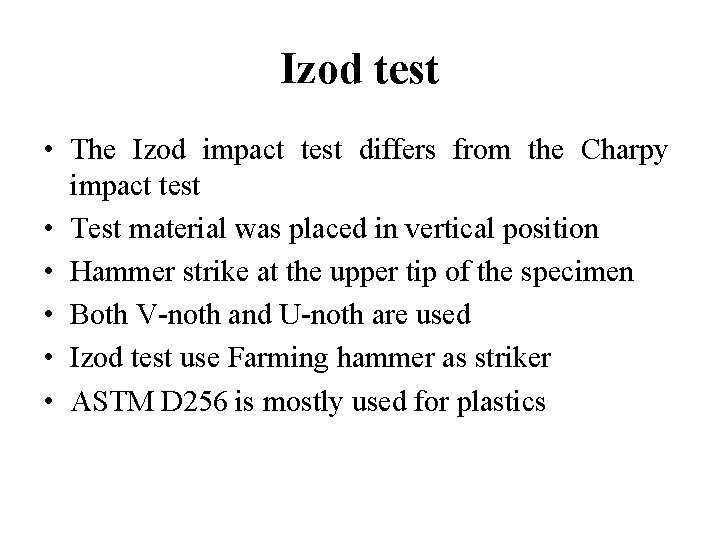 Izod test • The Izod impact test differs from the Charpy impact test •