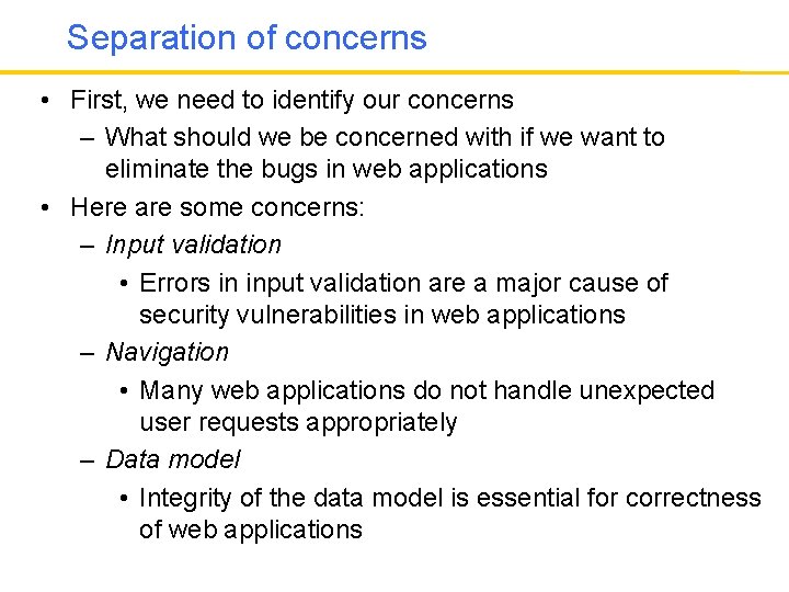 Separation of concerns • First, we need to identify our concerns – What should