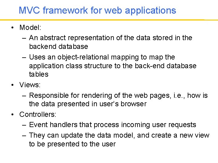 MVC framework for web applications • Model: – An abstract representation of the data