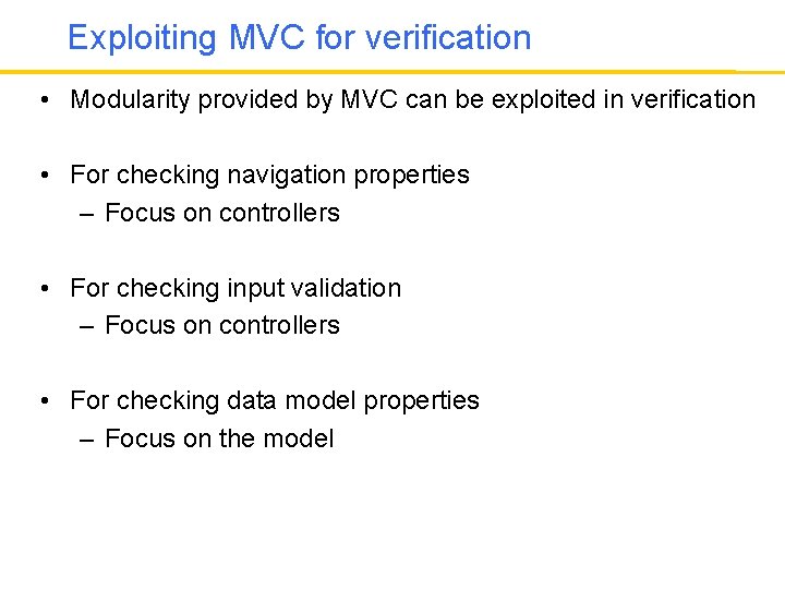 Exploiting MVC for verification • Modularity provided by MVC can be exploited in verification