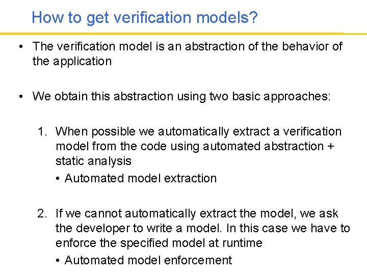 How to get verification models? • The verification model is an abstraction of the