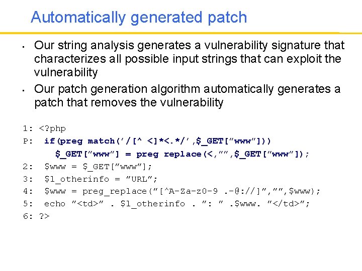 Automatically generated patch • • Our string analysis generates a vulnerability signature that characterizes