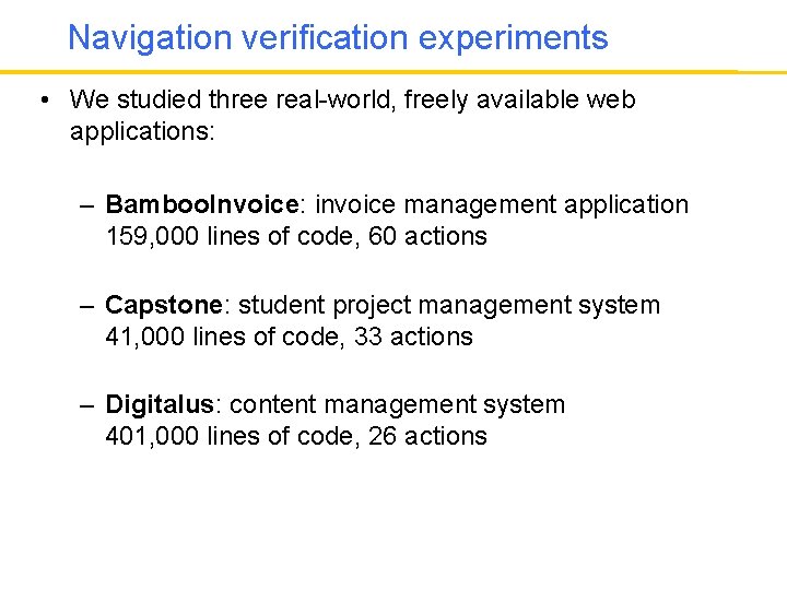 Navigation verification experiments • We studied three real-world, freely available web applications: – Bamboo.