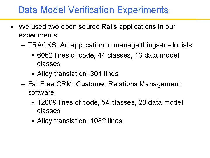 Data Model Verification Experiments • We used two open source Rails applications in our