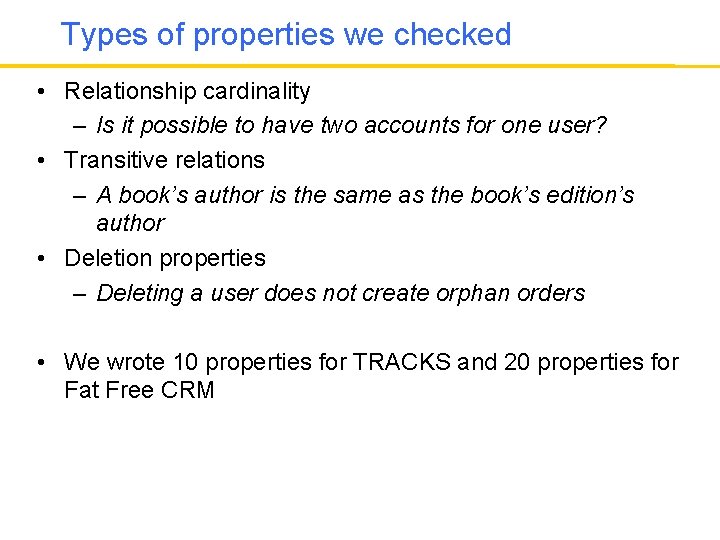Types of properties we checked • Relationship cardinality – Is it possible to have