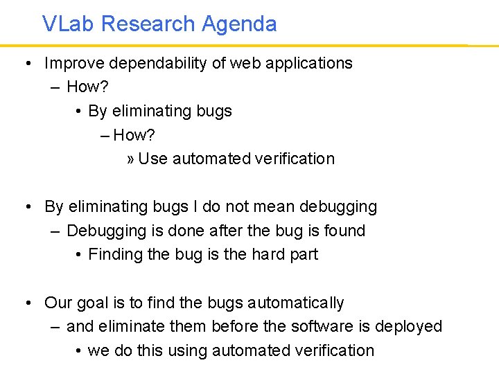 VLab Research Agenda • Improve dependability of web applications – How? • By eliminating