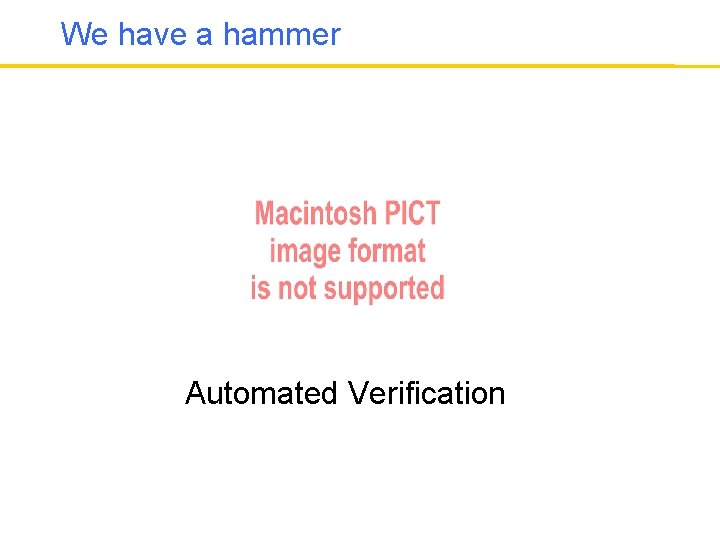 We have a hammer Automated Verification 