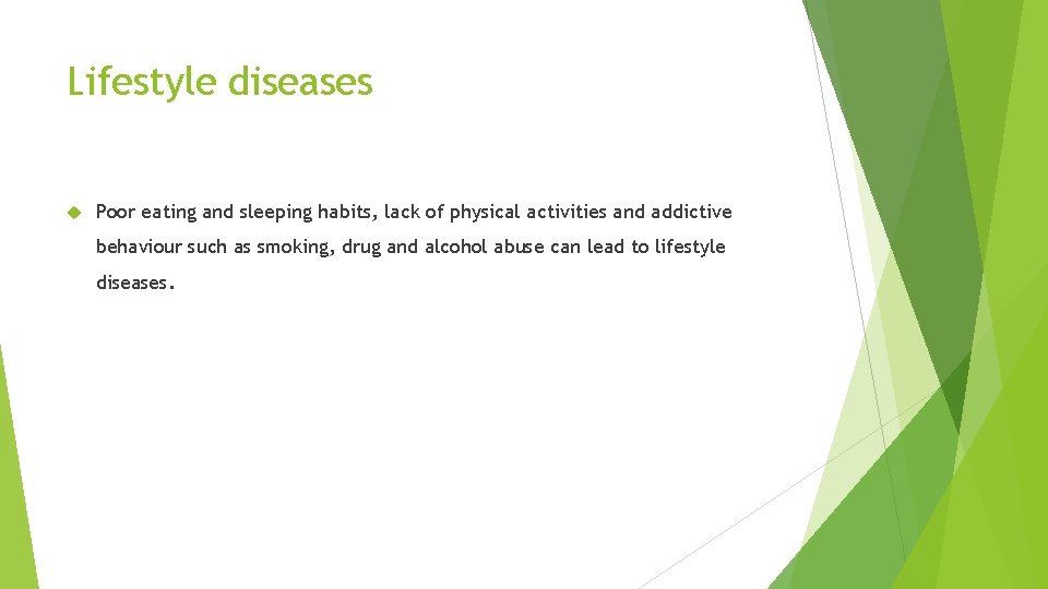 Lifestyle diseases Poor eating and sleeping habits, lack of physical activities and addictive behaviour