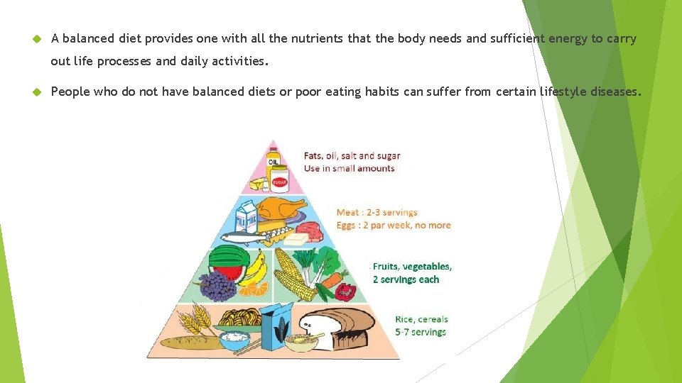  A balanced diet provides one with all the nutrients that the body needs