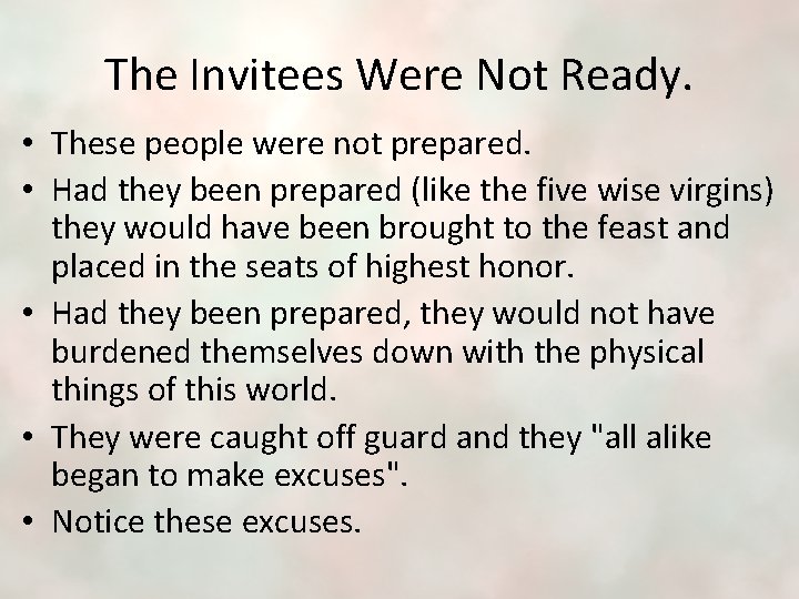 The Invitees Were Not Ready. • These people were not prepared. • Had they