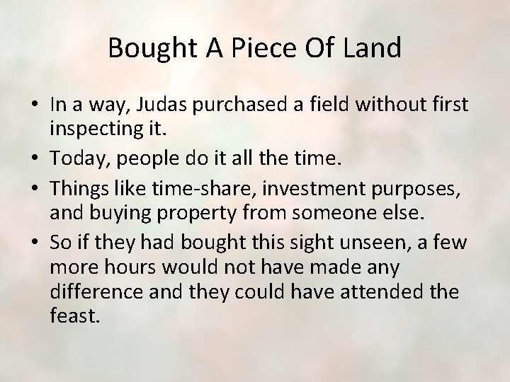 Bought A Piece Of Land • In a way, Judas purchased a field without