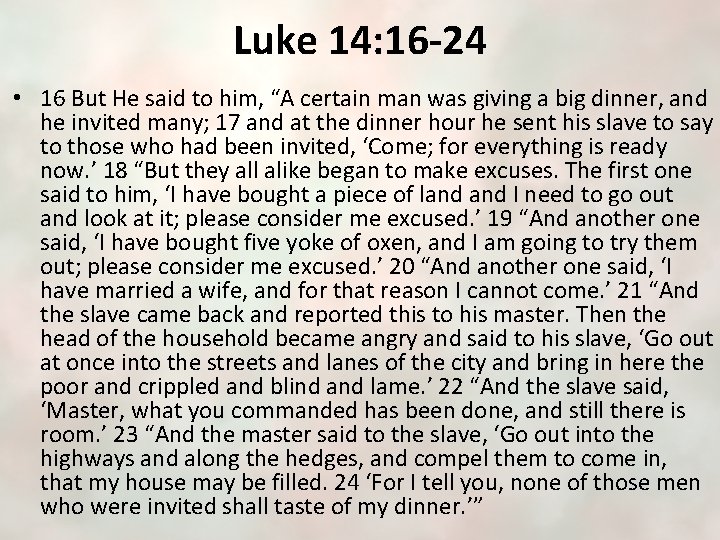 Luke 14: 16 -24 • 16 But He said to him, “A certain man
