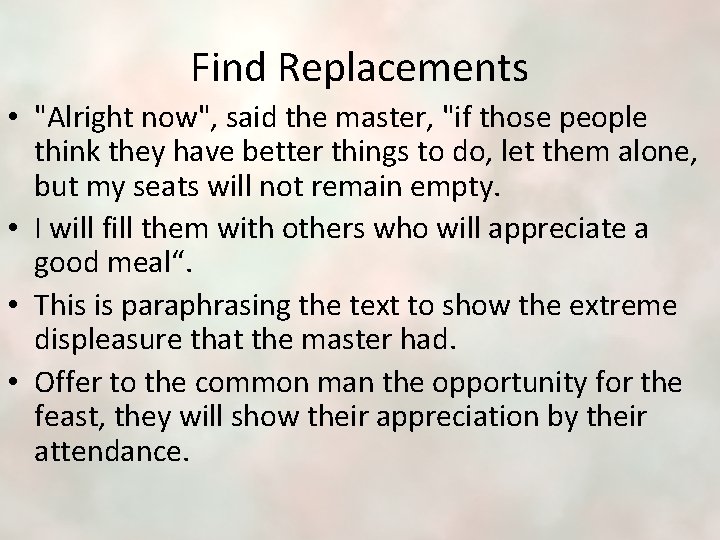 Find Replacements • "Alright now", said the master, "if those people think they have
