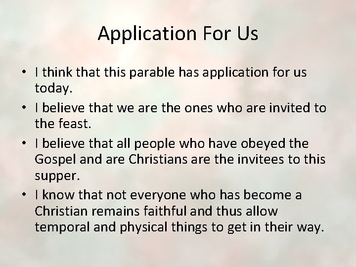 Application For Us • I think that this parable has application for us today.