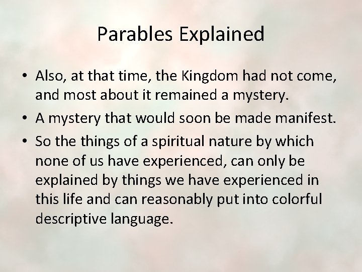Parables Explained • Also, at that time, the Kingdom had not come, and most