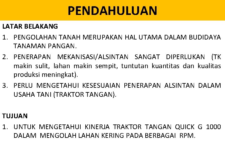 PENDAHULUAN LATAR BELAKANG 1. PENGOLAHAN TANAH MERUPAKAN HAL UTAMA DALAM BUDIDAYA TANAMAN PANGAN. 2.