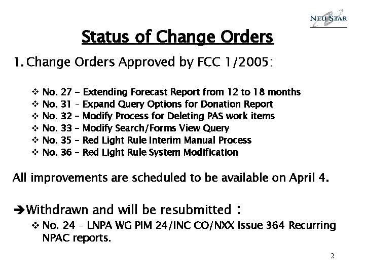 Status of Change Orders 1. Change Orders Approved by FCC 1/2005: v v v