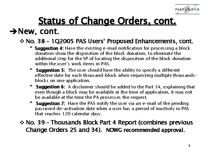 Status of Change Orders, cont. èNew, cont. v No. 38 – 1 Q 2005