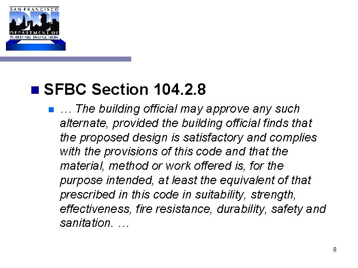 n SFBC n Section 104. 2. 8 … The building official may approve any