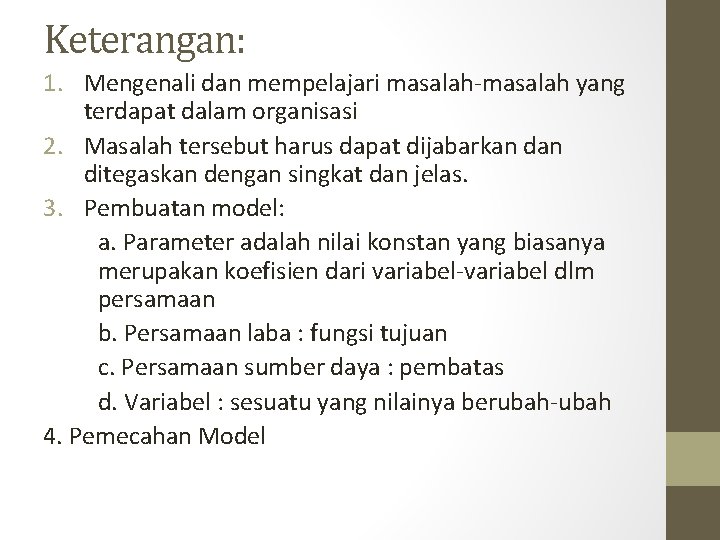 Keterangan: 1. Mengenali dan mempelajari masalah-masalah yang terdapat dalam organisasi 2. Masalah tersebut harus