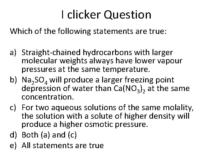I clicker Question Which of the following statements are true: a) Straight-chained hydrocarbons with I clicker Question Which of the following statements are true: a) Straight-chained hydrocarbons with