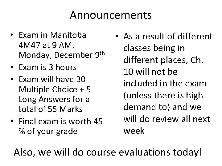 Announcements • Exam in Manitoba 4 M 47 at 9 AM, Monday, December 9 Announcements • Exam in Manitoba 4 M 47 at 9 AM, Monday, December 9