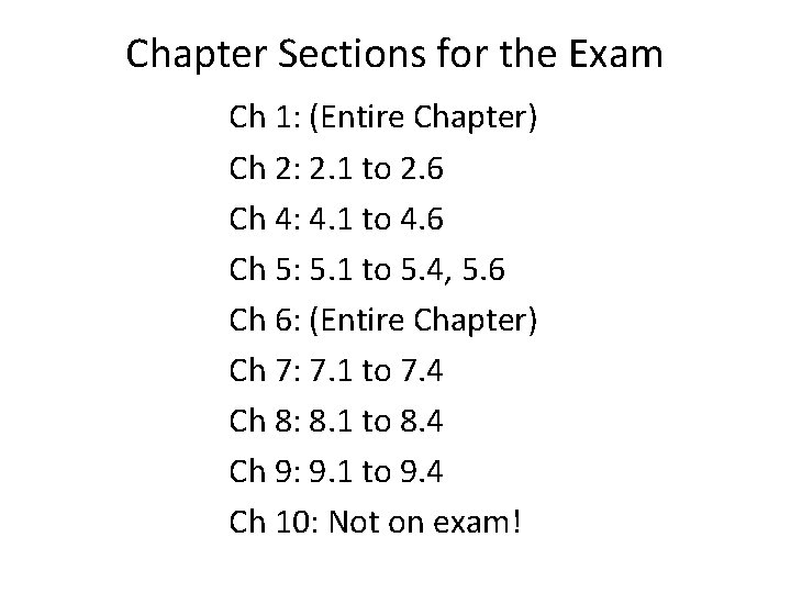 Chapter Sections for the Exam Ch 1: (Entire Chapter) Ch 2: 2. 1 to Chapter Sections for the Exam Ch 1: (Entire Chapter) Ch 2: 2. 1 to