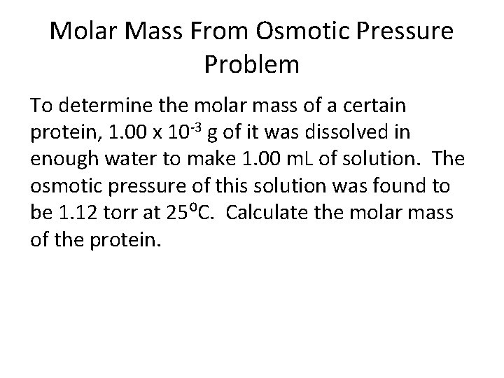 Molar Mass From Osmotic Pressure Problem To determine the molar mass of a certain Molar Mass From Osmotic Pressure Problem To determine the molar mass of a certain
