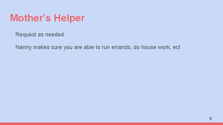 Mother’s Helper Request as needed Nanny makes sure you are able to run errands,