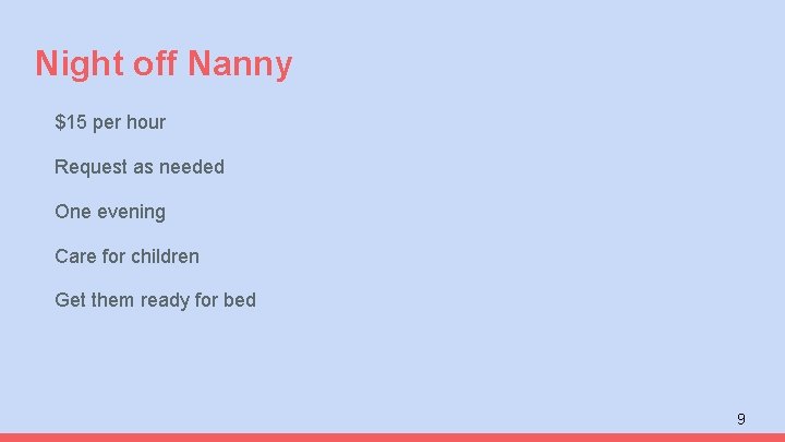 Night off Nanny $15 per hour Request as needed One evening Care for children