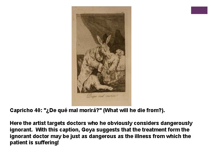 Capricho 40: "¿De qué mal morirá? " (What will he die from? ). Here