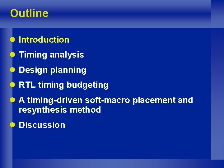 Outline l Introduction l Timing analysis l Design planning l RTL timing budgeting l