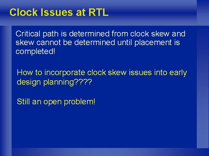 Clock Issues at RTL Critical path is determined from clock skew and skew cannot