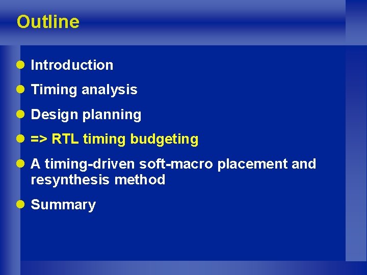 Outline l Introduction l Timing analysis l Design planning l => RTL timing budgeting