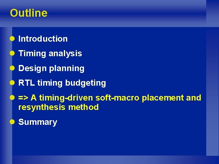 Outline l Introduction l Timing analysis l Design planning l RTL timing budgeting l