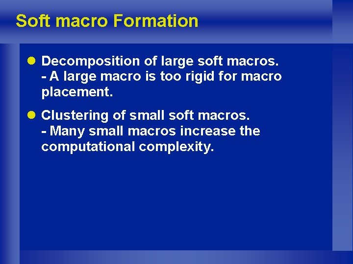 Soft macro Formation l Decomposition of large soft macros. - A large macro is