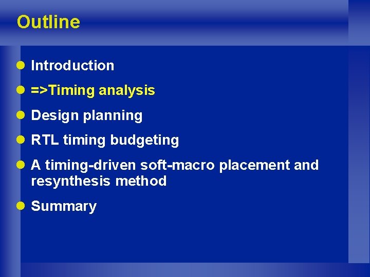 Outline l Introduction l =>Timing analysis l Design planning l RTL timing budgeting l