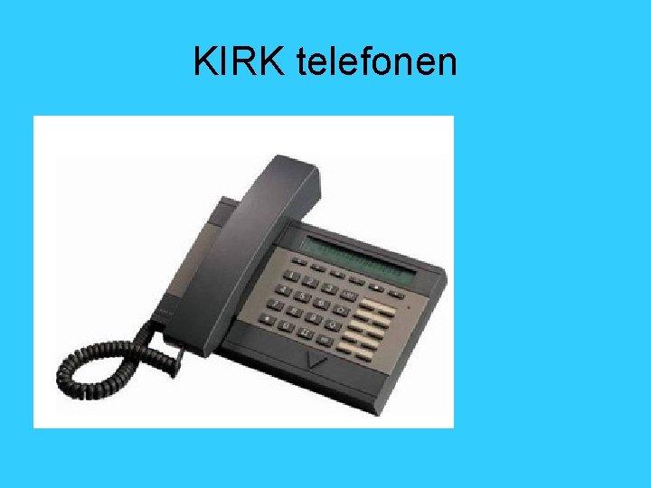 KIRK telefonen 