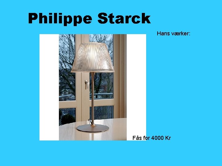 Philippe Starck Hans værker: Fås for 4000 Kr 