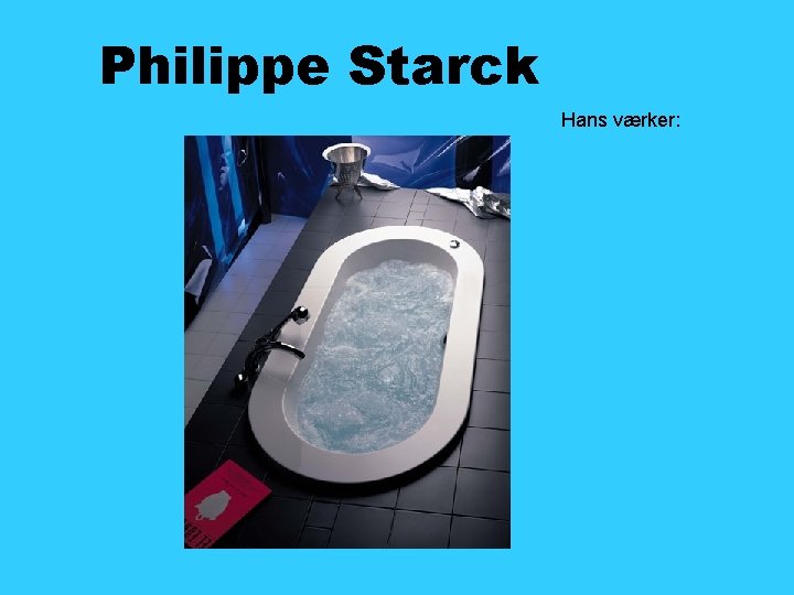 Philippe Starck Hans værker: 