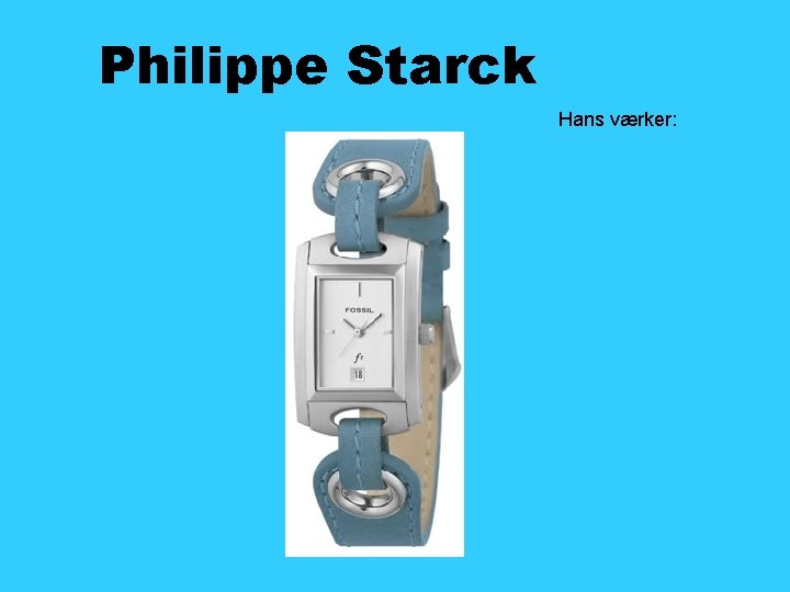 Philippe Starck Hans værker: 